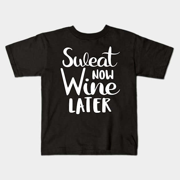 Sweat Now Wine Later Kids T-Shirt by SimonL
